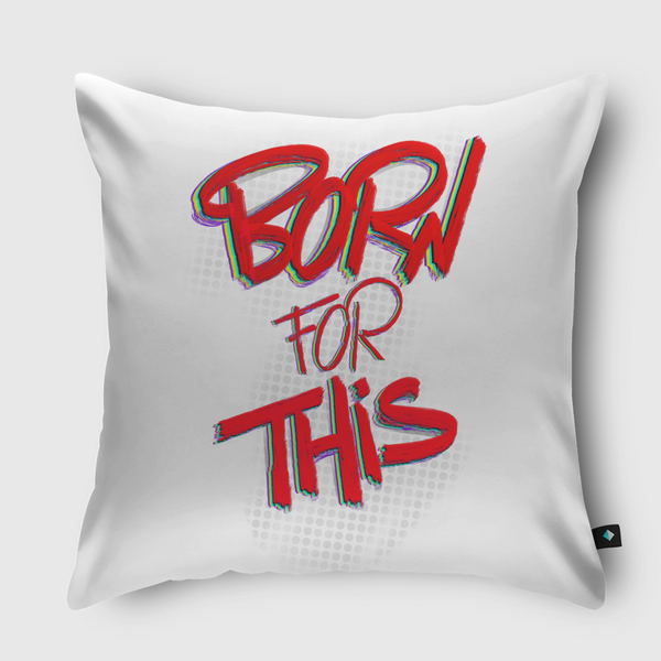 Born for this ... Throw Pillow