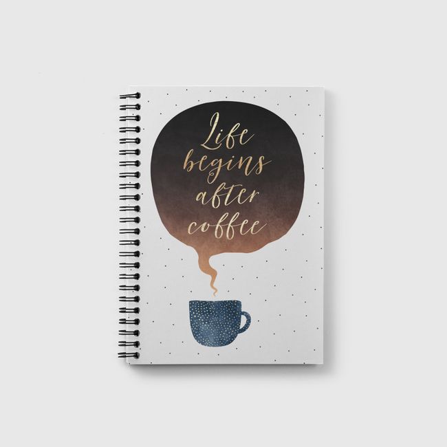 Life Begins After Coffee - Notebook