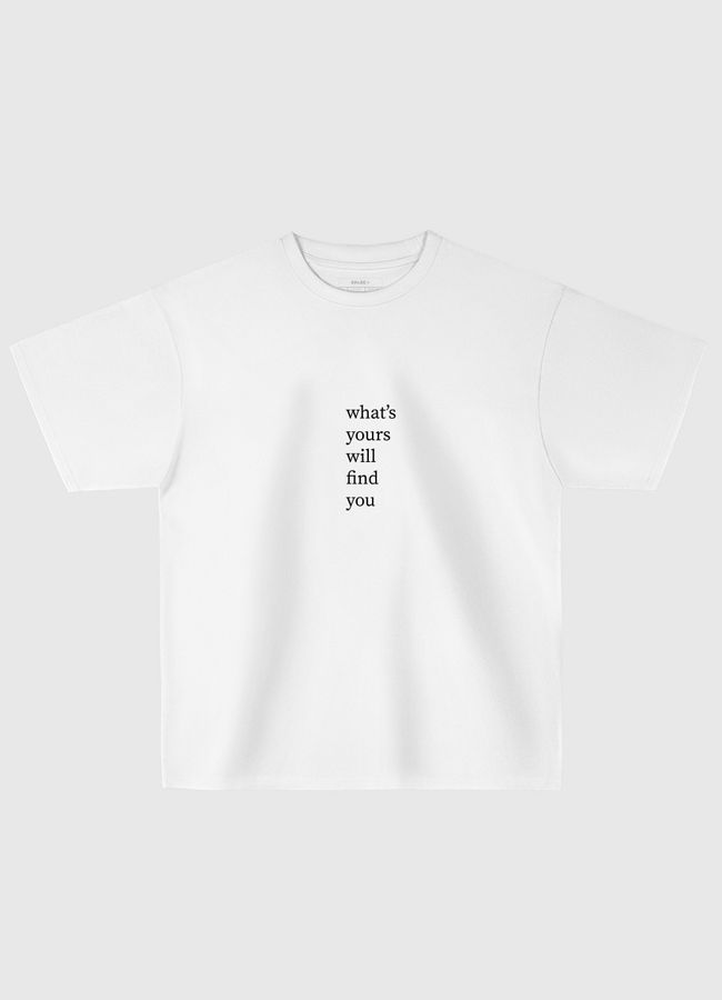 What's yours will find - Oversized T-Shirt
