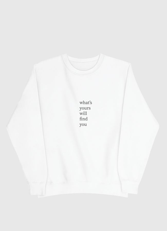 What's yours will find - Men Sweatshirt