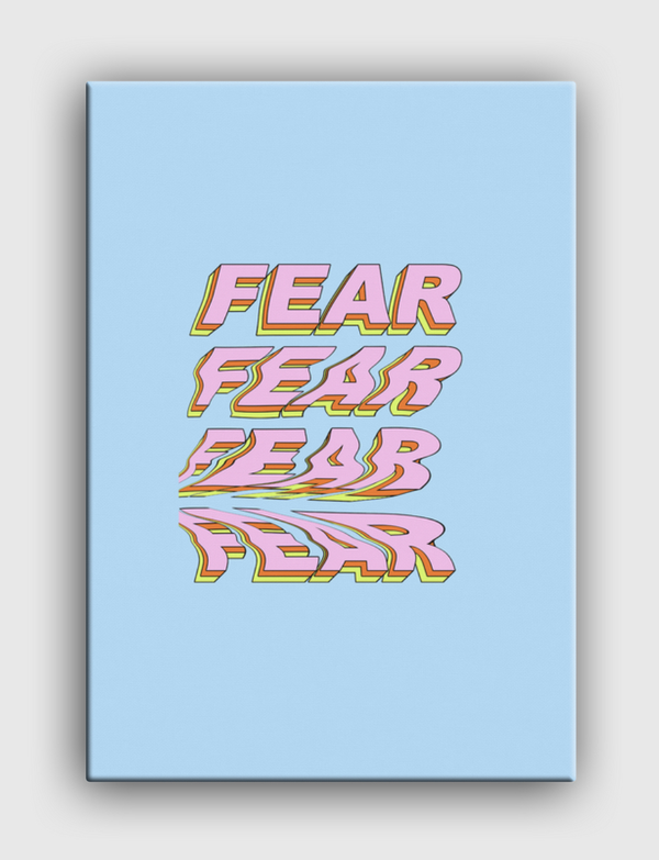 Fear Fear Fear Canvas