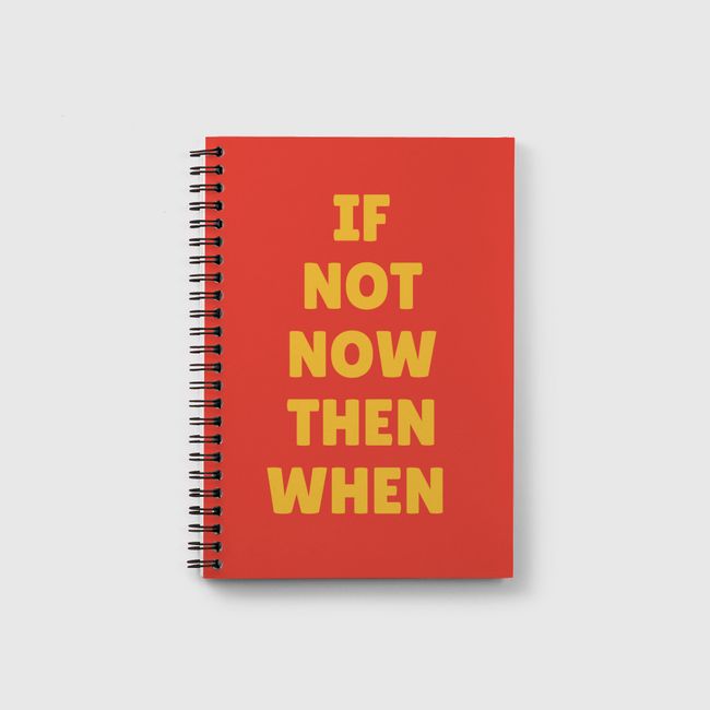 If not now  - Notebook