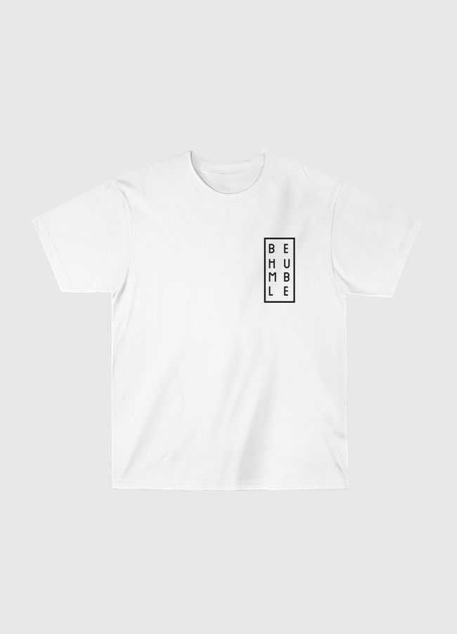 Be Humble - Classic T-Shirt