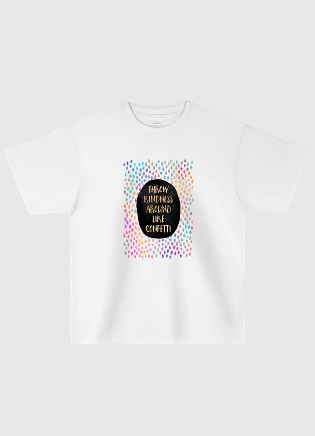Throw Kindness Around Like Confetti - Oversized T-Shirt