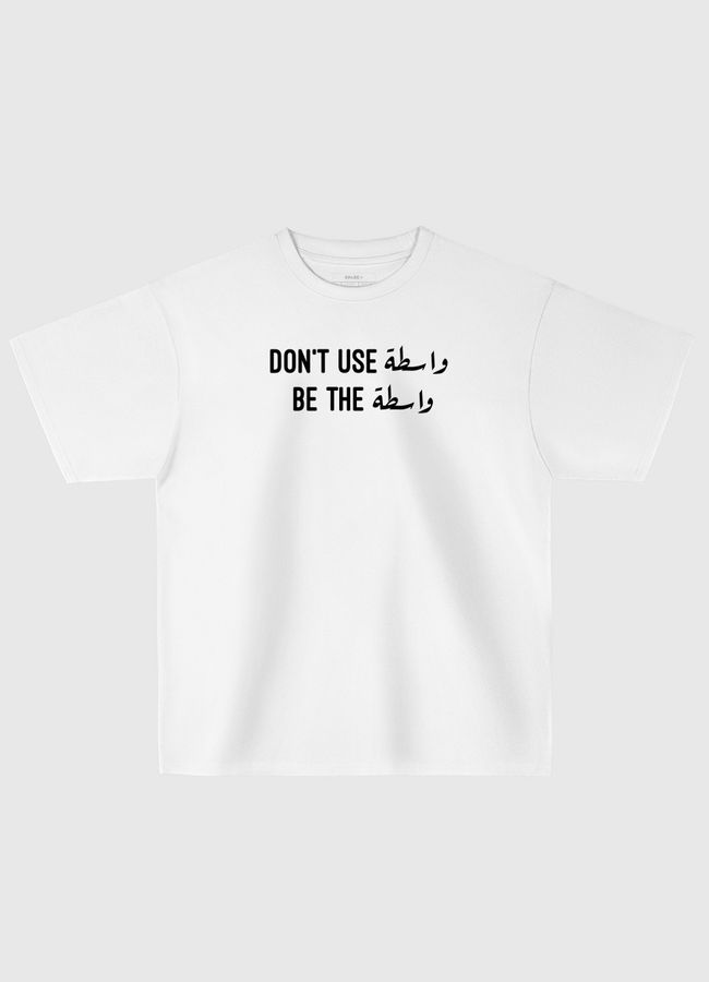 Don"t use واسطة - Oversized T-Shirt
