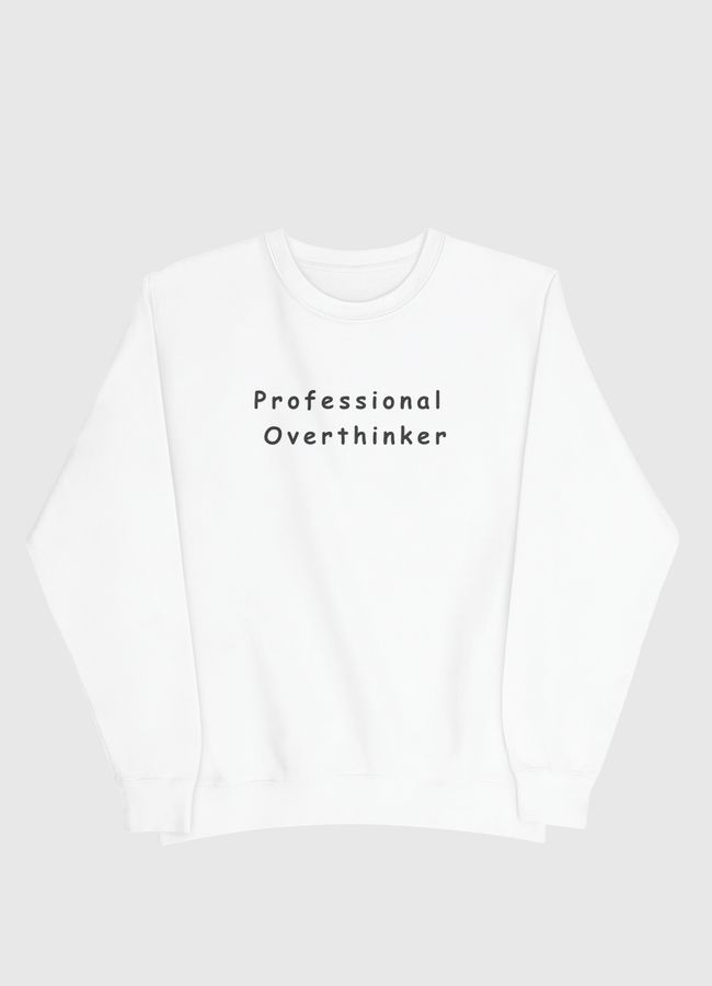 Professional Overthinker - Men Sweatshirt