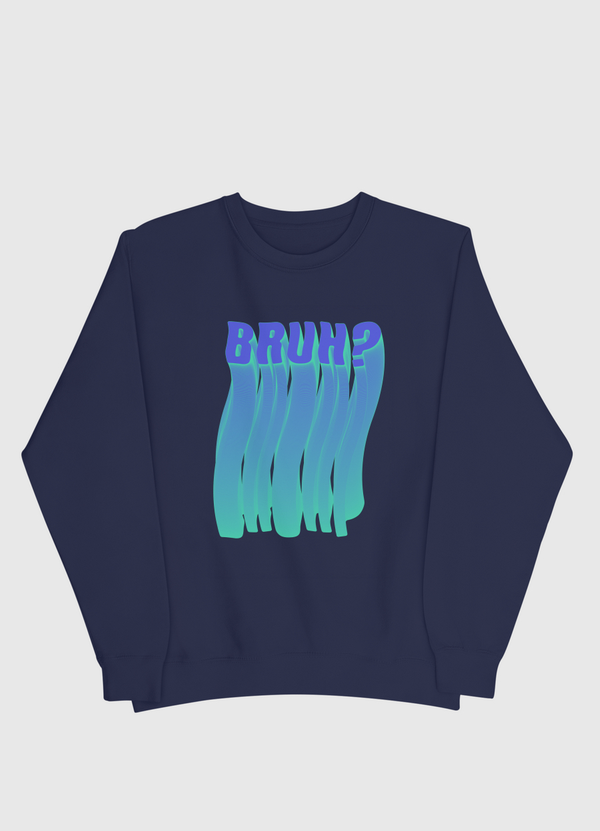 BRUH? Men Sweatshirt