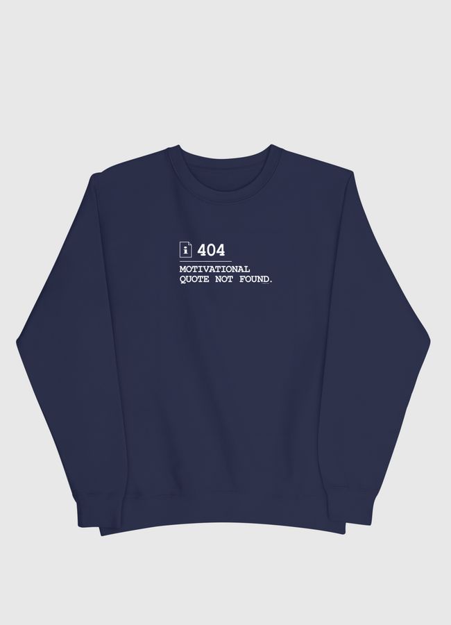 Motivational Quote Not Found 404  - Men Sweatshirt