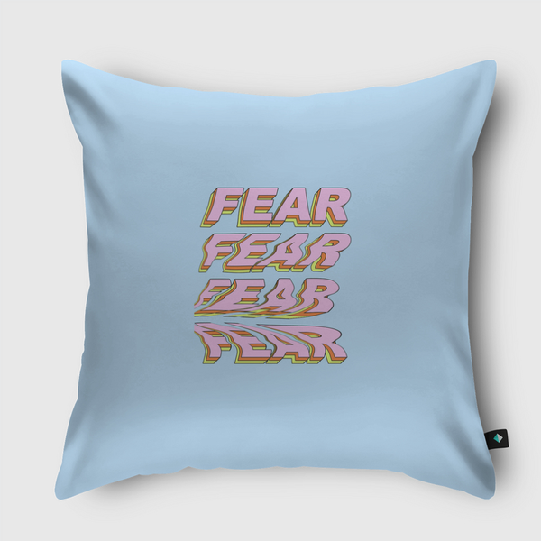 Fear Fear Fear Throw Pillow