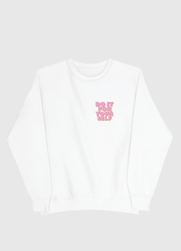 Do It For Yourself Men Sweatshirt