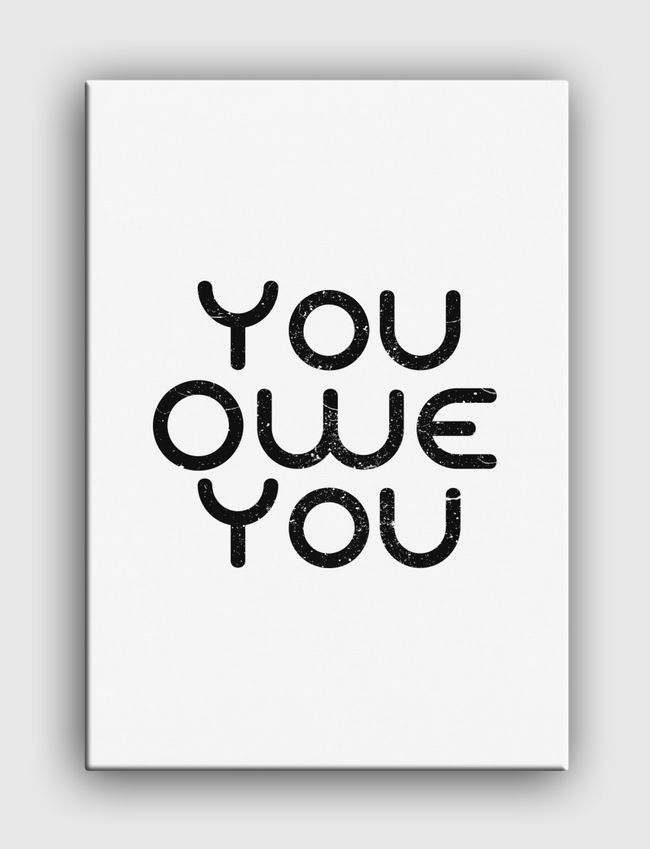 You Owe You - Canvas