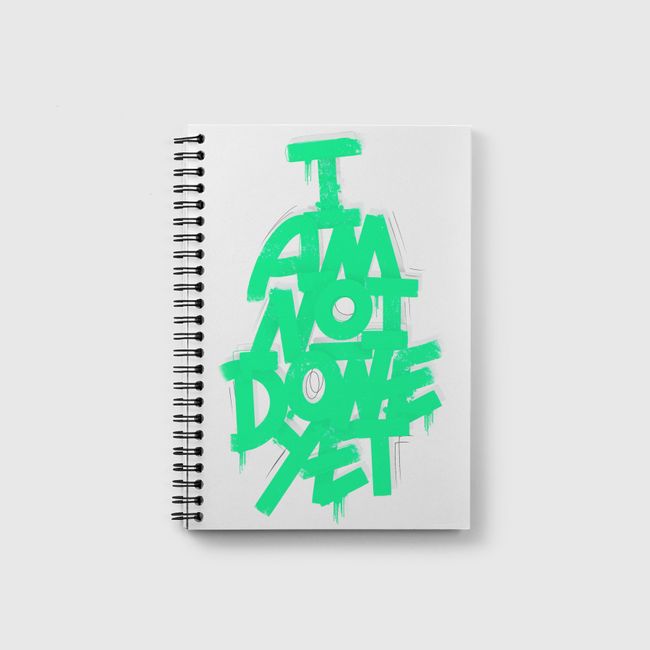 I AM NOT DONE YET - Notebook