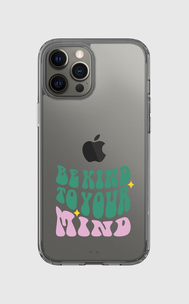 Be Kind To Your Mind - Clear Case