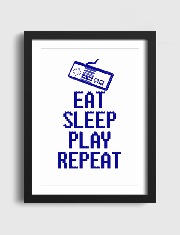 EAT SLEEP PLAY REPEAT Artframe