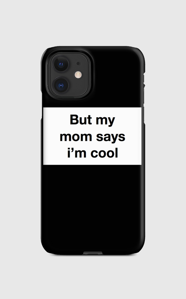 MOM SAYS IM COOL Regular Case