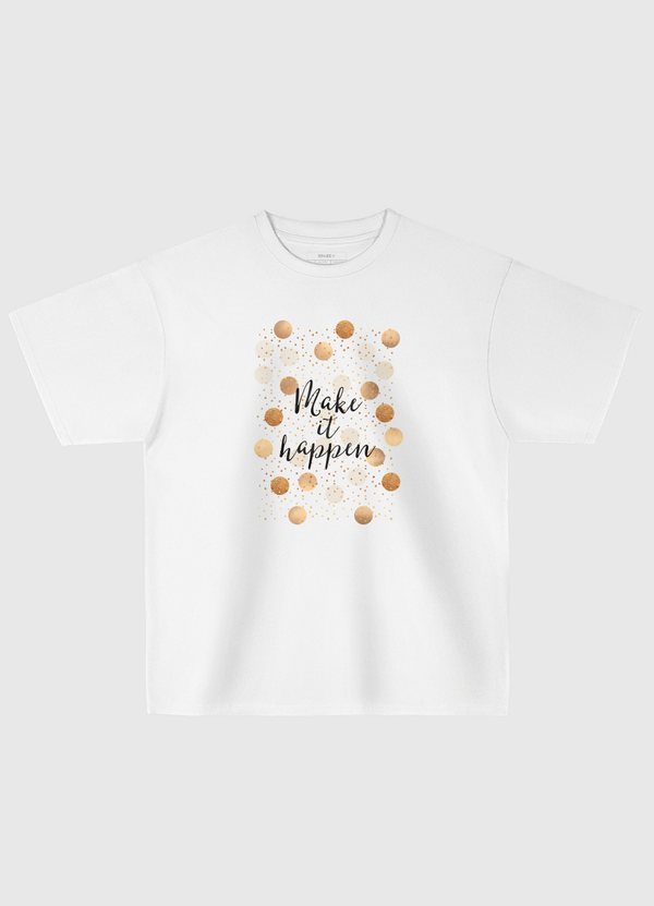 Make It Happen - Gold Dots Oversized T-Shirt