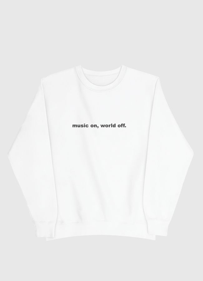 Music on, world off - Men Sweatshirt