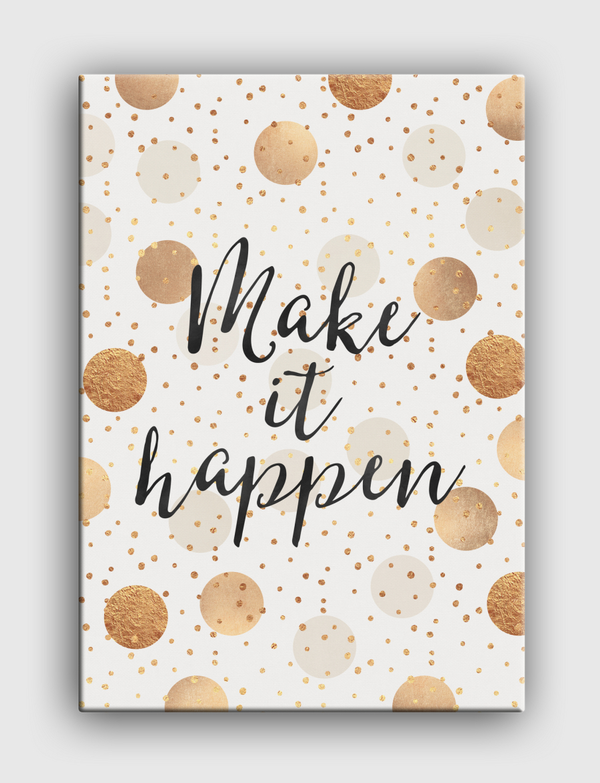 Make It Happen - Gold Dots Canvas