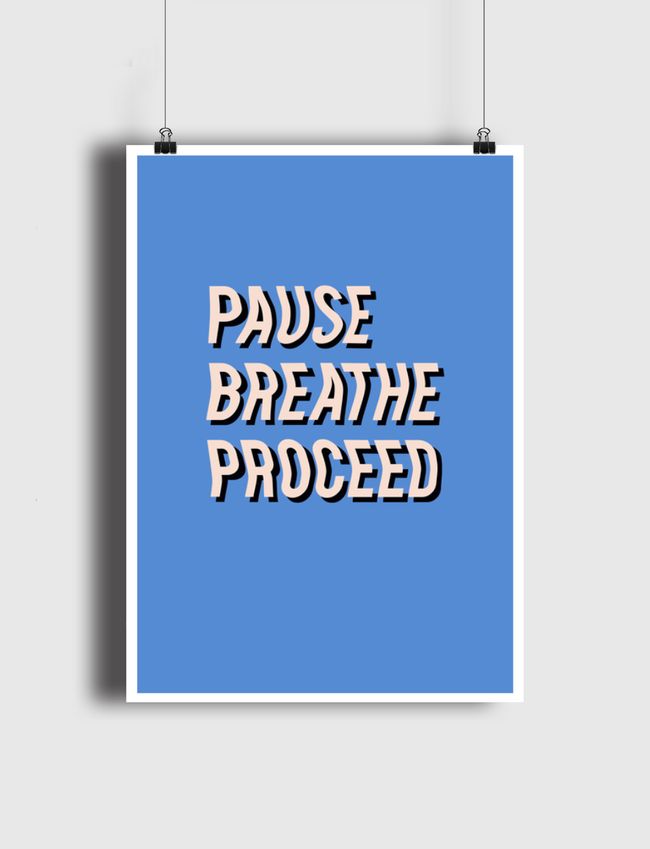 Pause Breathe Proceed - Poster