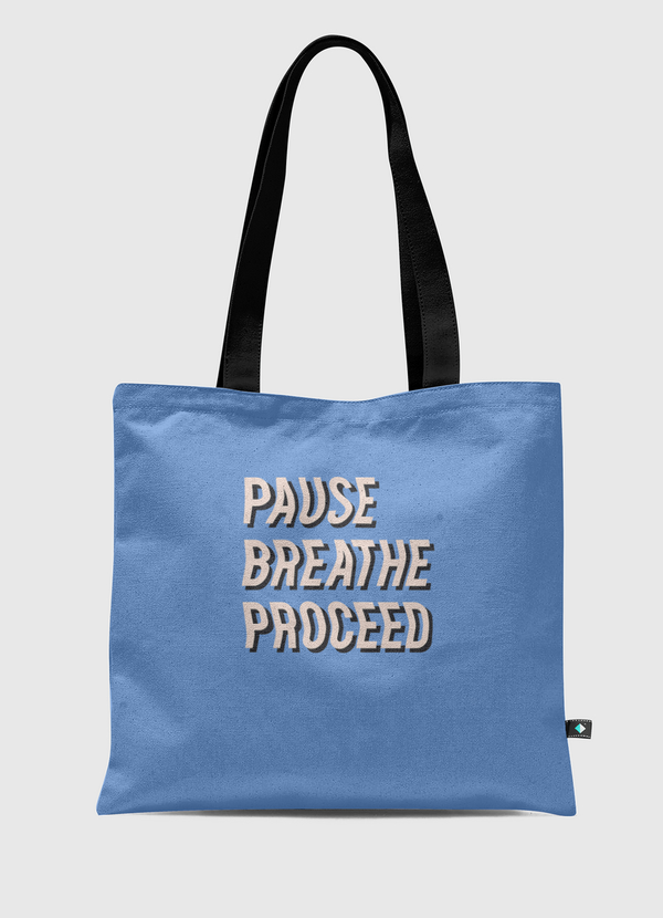 Pause Breathe Proceed Tote Bag