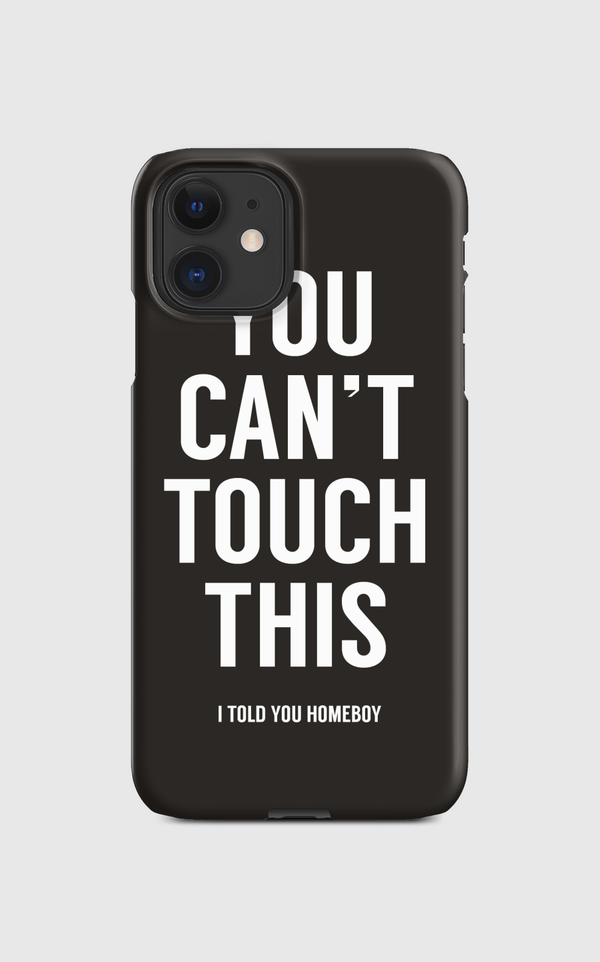 You can't touch this Regular Case