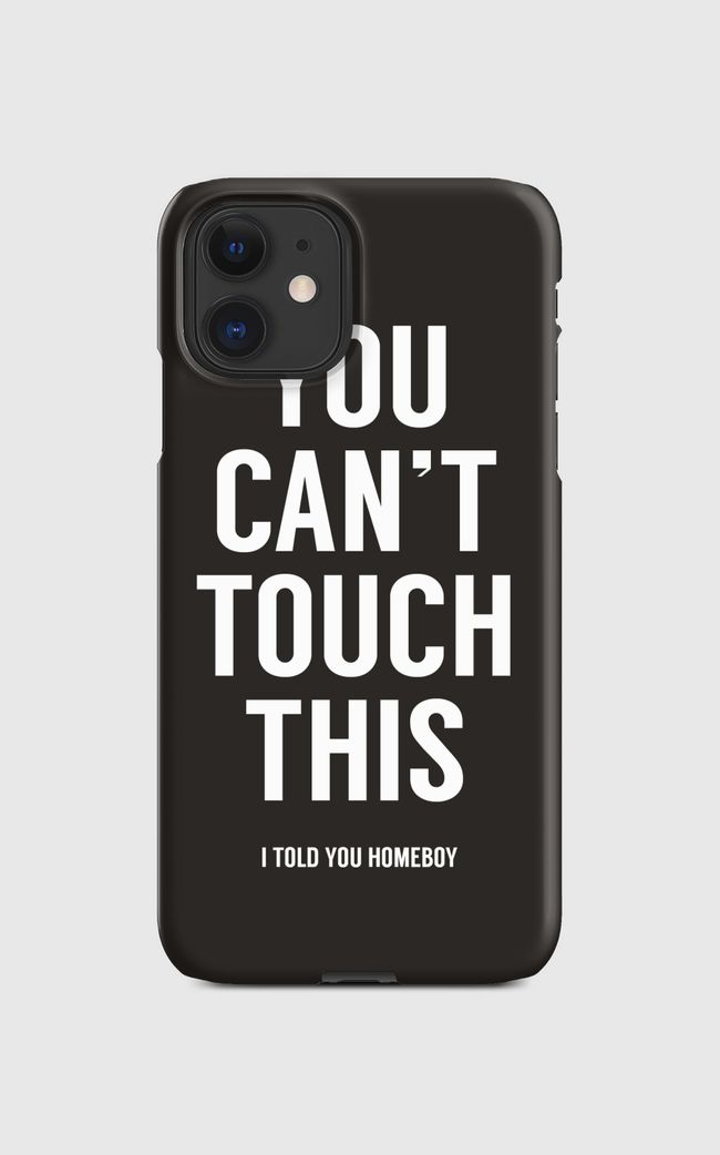 You can't touch this - Regular Case