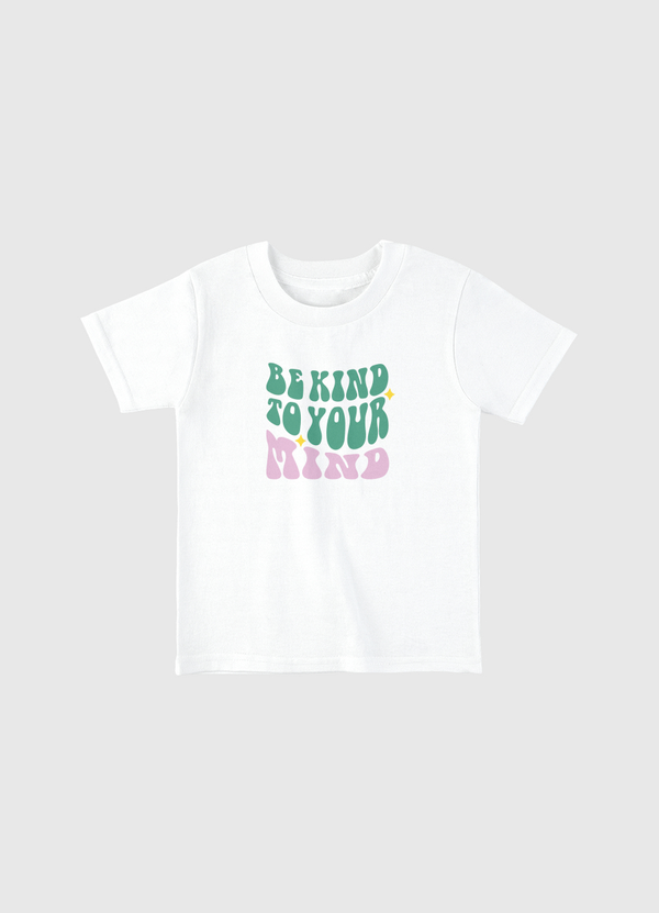 Be Kind To Your Mind Toddler Basic T-Shirt