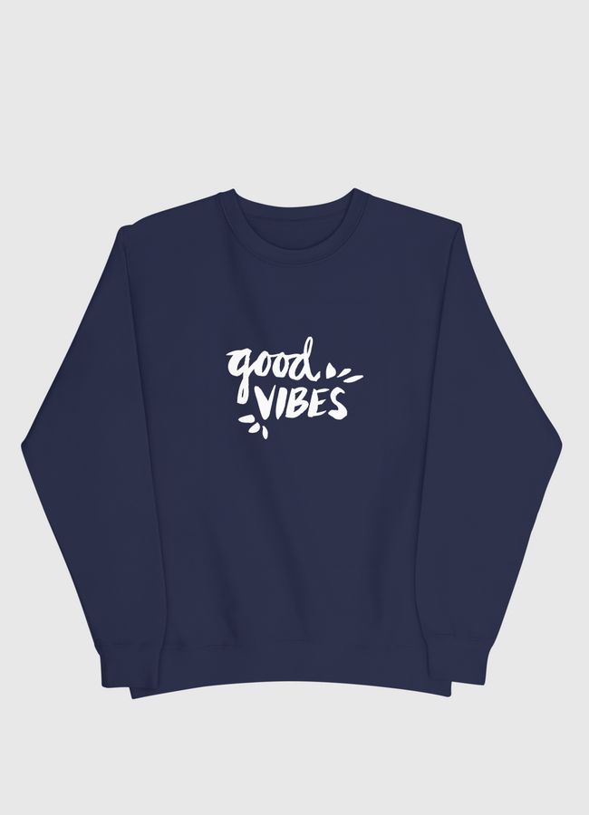 Good Vibes - Men Sweatshirt