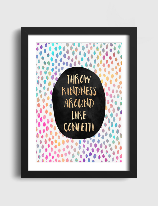 Throw Kindness Around Like Confetti Artframe