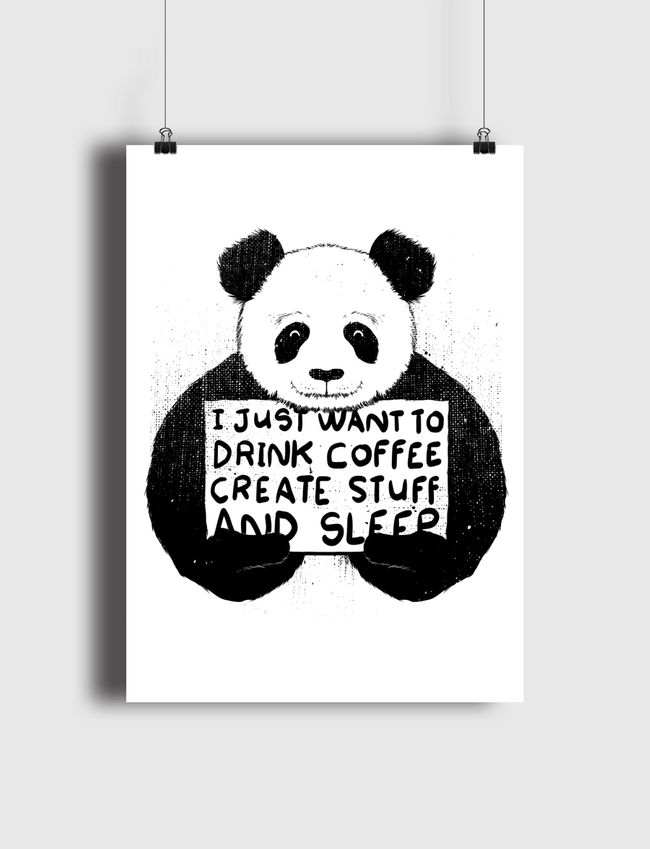 I just want to drink coffee create stuff and sleep - Poster