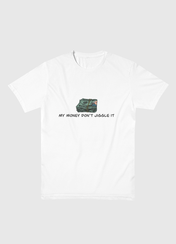 My money don’t jiggle it Men Basic T-Shirt