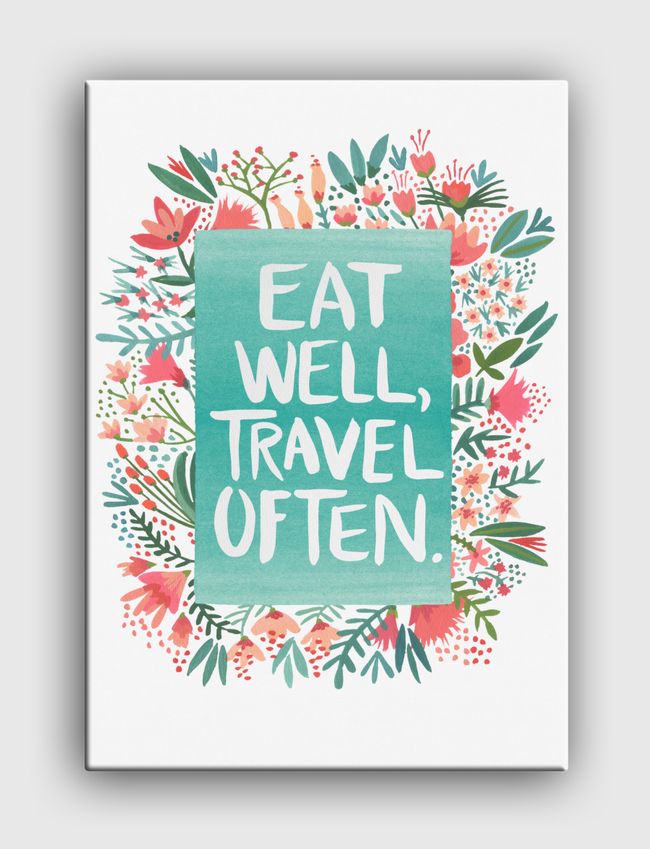 Eat Well, Travel Often. - Canvas