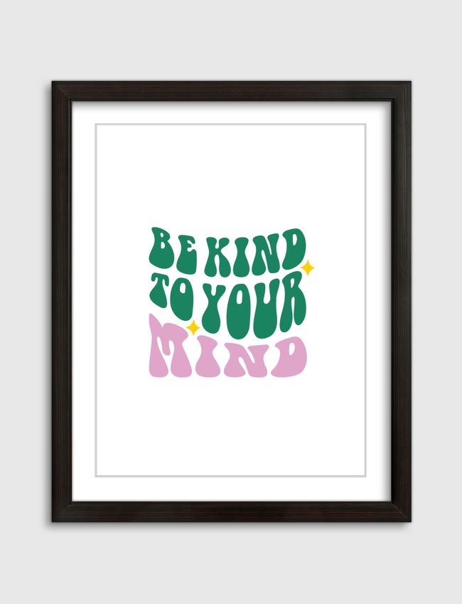 Be Kind To Your Mind - Artframe