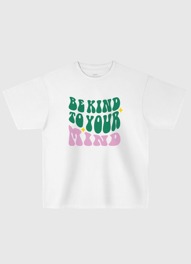 Be Kind To Your Mind - Oversized T-Shirt