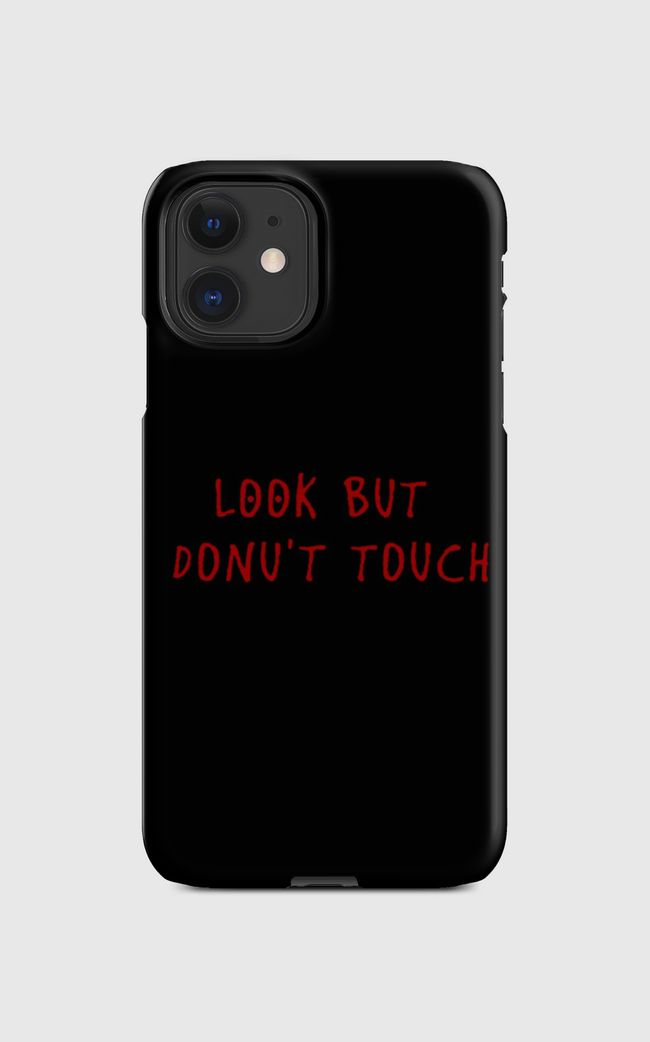 LOOK BUT DONU'T TOUCH  - Regular Case