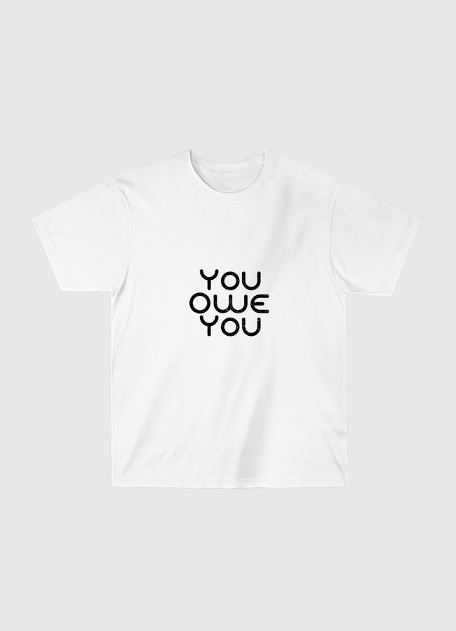 You Owe You - Classic T-Shirt