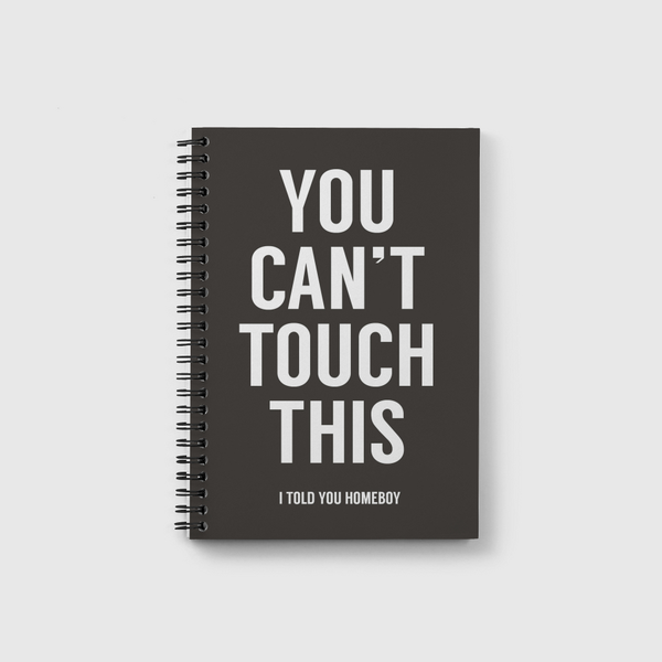 You can't touch this Notebook
