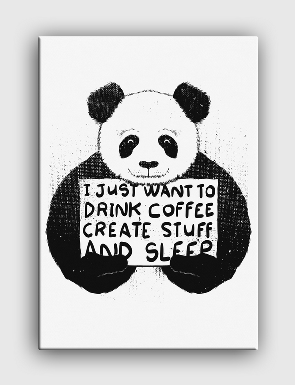 I just want to drink coffee create stuff and sleep Canvas