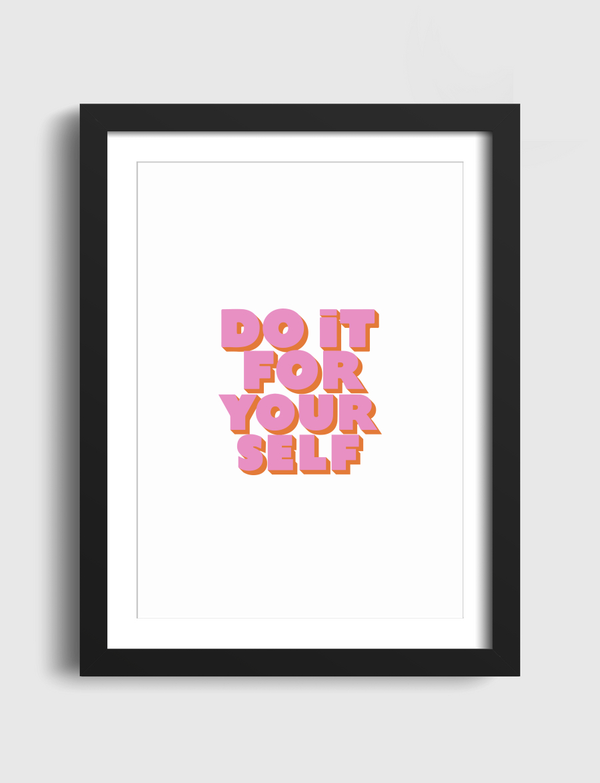 Do It For Yourself Artframe