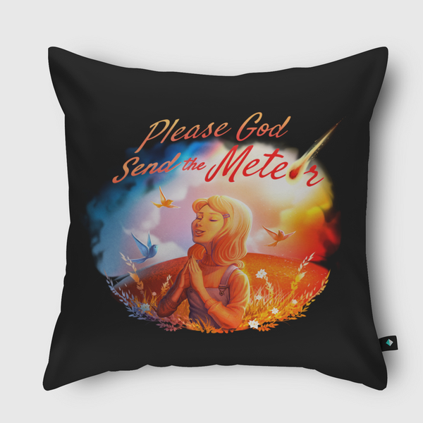 Please God Send The Meteor Throw Pillow