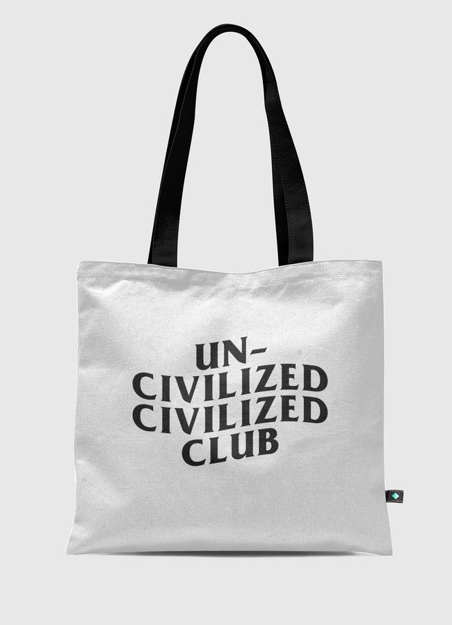 Uncivilized Civilized Club - Tote Bag