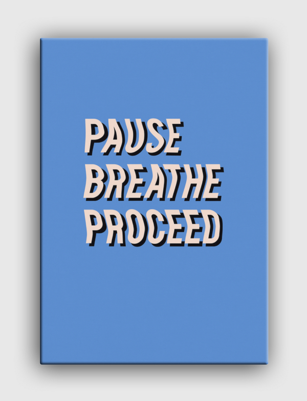 Pause Breathe Proceed Canvas