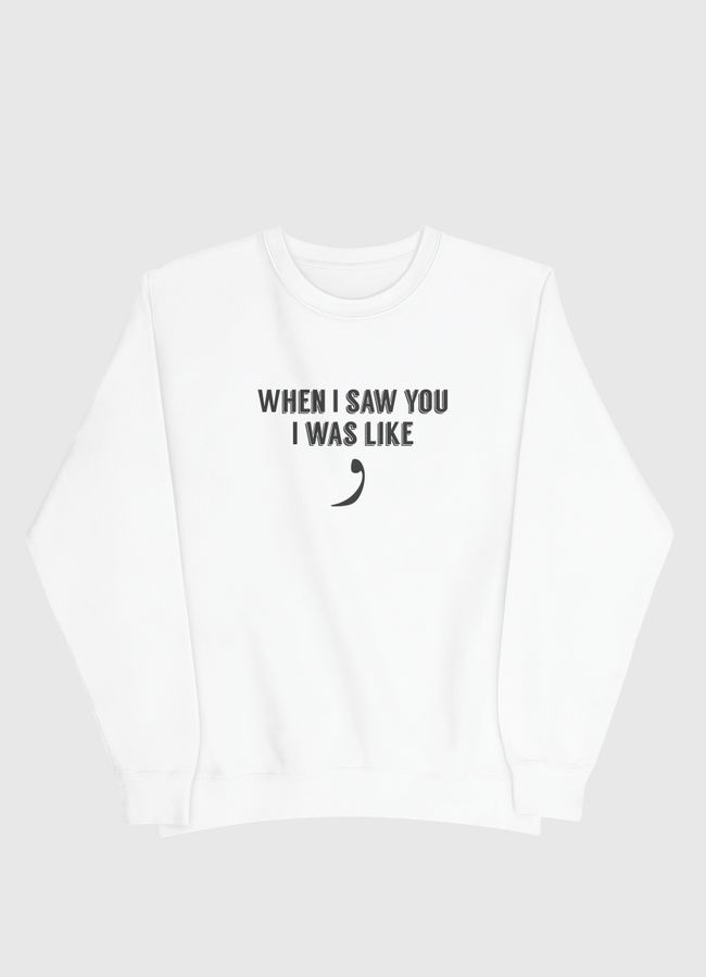 When I saw you... - Men Sweatshirt