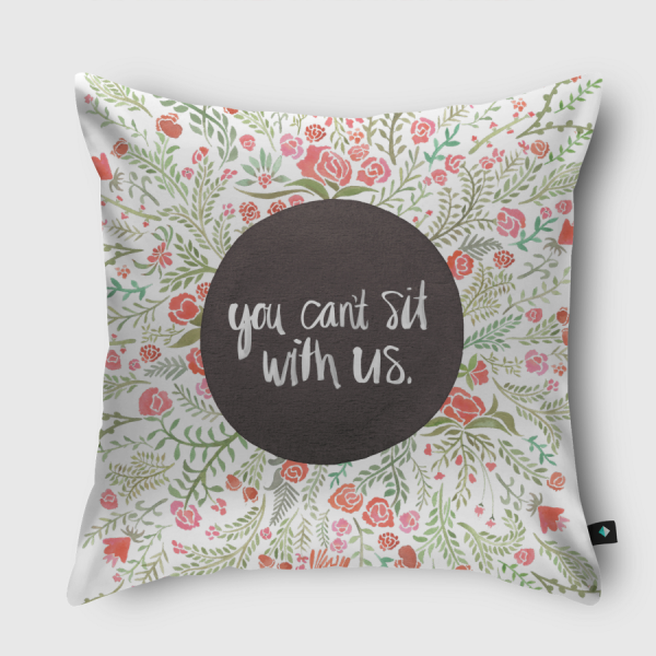 You can't sit with us Throw Pillow