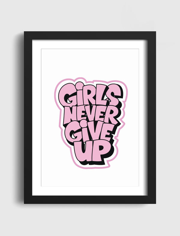 Girls Never Give Up Artframe