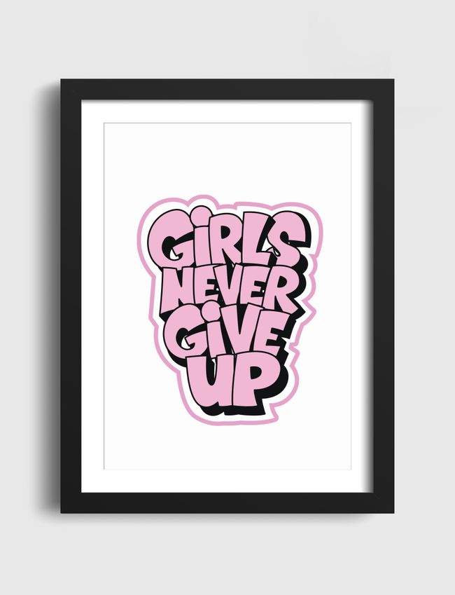 Girls Never Give Up - Artframe