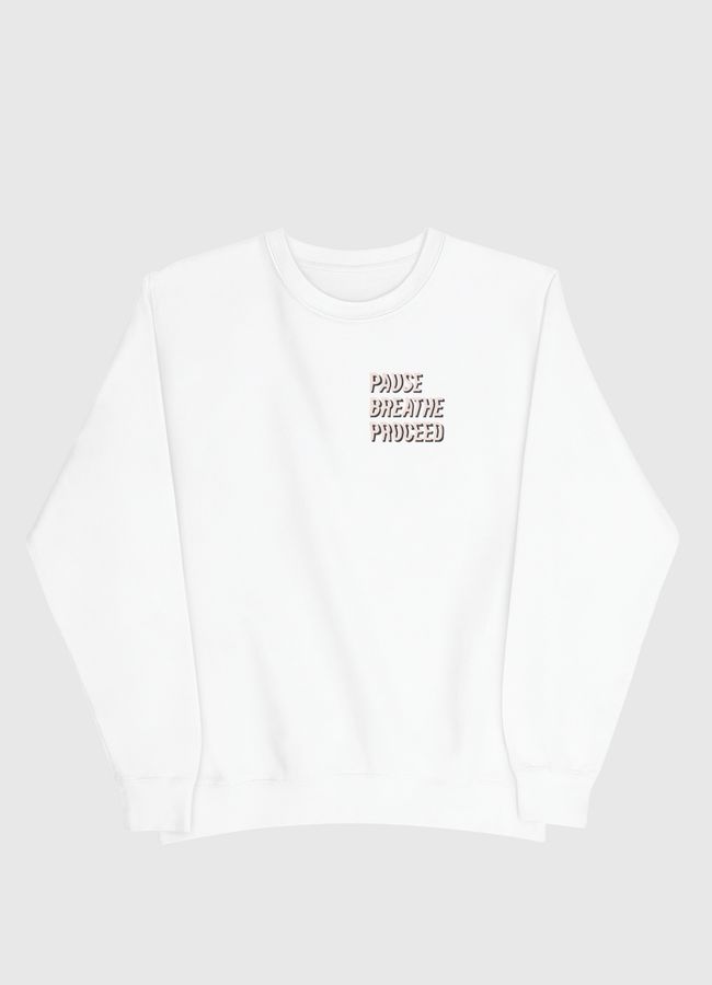 Pause Breathe Proceed - Men Sweatshirt