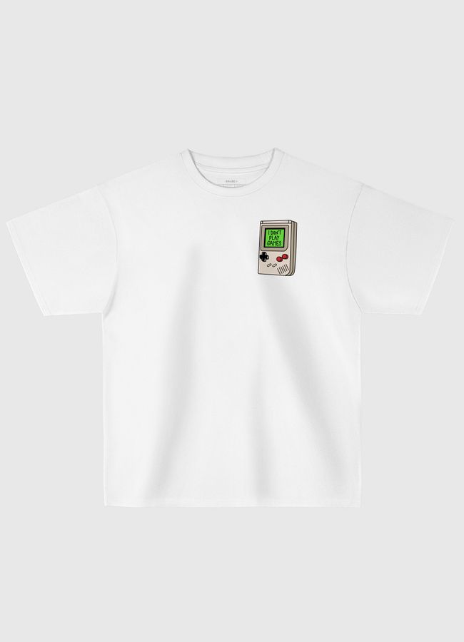 i don't play games - Oversized T-Shirt