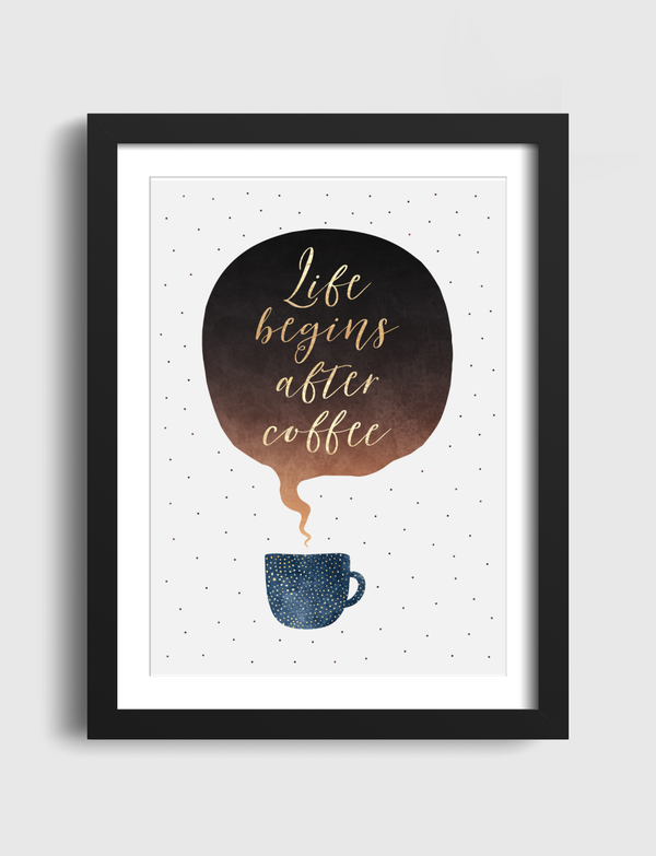Life Begins After Coffee Artframe