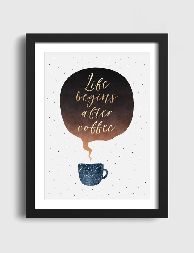 Life Begins After Coffee - Artframe